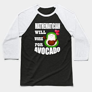 Mathematician Will Work for Avocado Baseball T-Shirt